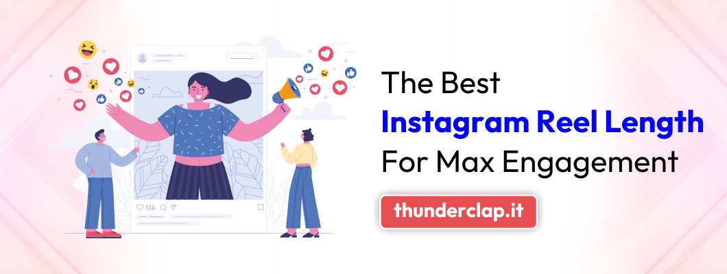 The Best Instagram Reel Length for Max Engagement
