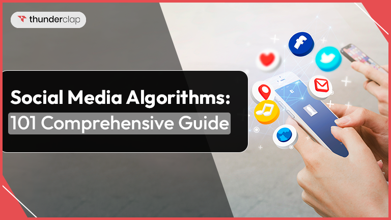 Social Media Algorithms: 101 Comprehensive Guide